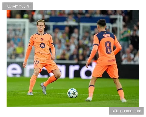 德容与佩德里:巴萨双核中场角色差异解析